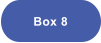 Box 8